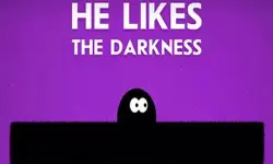 He Likes Darkness